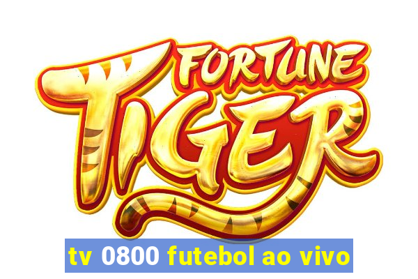 tv 0800 futebol ao vivo